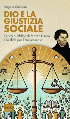 Cover Dio e la giustizia sociale. L'etica pubblica di Martin Lutero e le sfide per l'età presente