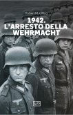 1942. L'arresto della Wehrmacht 1942. L'arresto della Wehrmacht