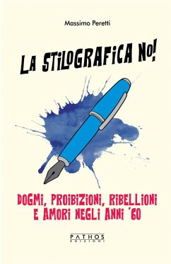 Cover La stilografica no! Dogmi, proibizioni, ribellioni e amori negli anni '60
