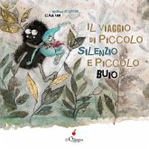 Il viaggio di Piccolo Silenzio e Piccolo Buio Il viaggio di Piccolo Silenzio e Piccolo Buio