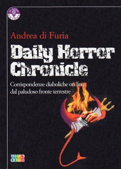 Daily Horror Chronicle. Corrispondenze diaboliche on-line dal paludoso fronte terrestre - Di Furia, Andrea