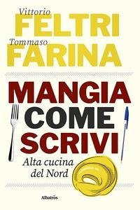 Cover Mangia come scrivi. Alta cucina del Nord