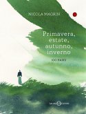 Primavera, estate, autunno, inverno. 100 haiku Primavera, estate, autunno, inverno. 100 haiku
