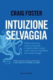Intuizione selvaggia. Abbraccia la tua anima ancestrale e impara dalla natura come vivere in equilibrio nel mondo di oggi Intuizione selvaggia. Abbraccia la tua anima ancestrale e impara dalla natura come vivere in equilibrio nel mondo di oggi