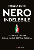 Nero indelebile. Le radici oscure della nuova destra italiana Nero indelebile. Le radici oscure della nuova destra italiana