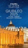 Giubileo 2025. Storie, cammini, bellezze e speranze. Le guide ai sapori e ai piaceri Giubileo 2025. Storie, cammini, bellezze e speranze. Le guide ai sapori e ai piaceri