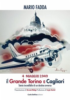 4 maggio 1949. Il grande Torino a Cagliari. Storia incredibile di un destino avverso Cover 4 maggio 1949. Il grande Torino a Cagliari. Storia incredibile di un destino avverso