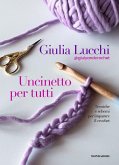 Uncinetto per tutti. Tecniche e schemi per imparare il crochet Uncinetto per tutti. Tecniche e schemi per imparare il crochet
