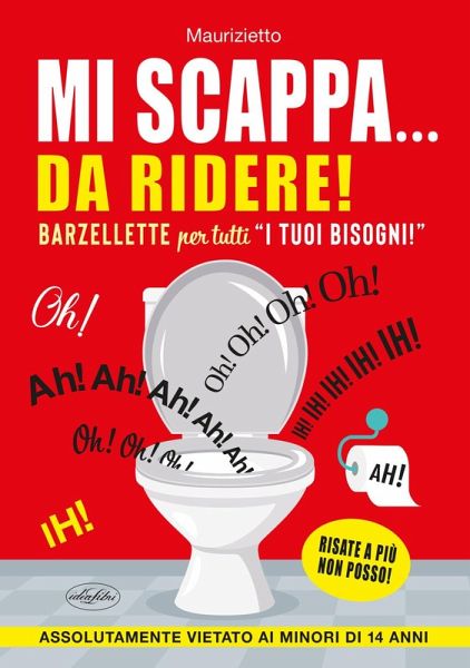 Mi scappa... da ridere! Barzellette per tutti 'i tuoi bisogni'