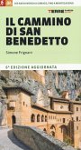 Il cammino di San Benedetto. 300 km da Norcia a Subiaco, fino a Montecassino Il cammino di San Benedetto. 300 km da Norcia a Subiaco, fino a Montecassino
