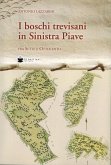 Boschi trevisani in Sinistra Piave fra sette e ottocento Boschi trevisani in Sinistra Piave fra sette e ottocento
