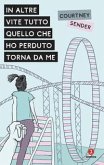 In altre vite tutto quello che ho perduto torna da me In altre vite tutto quello che ho perduto torna da me