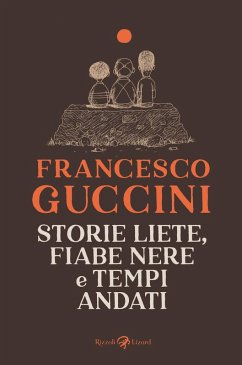 Storie liete, fiabe nere e tempi andati - Guccini, Francesco