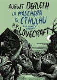 La maschera di Cthulhu e altre orrorifiche ossessioni di H.P. Lovecraft La maschera di Cthulhu e altre orrorifiche ossessioni di H.P. Lovecraft
