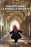 La strada la decido io. Avventure, emozioni e viaggi nerd La strada la decido io. Avventure, emozioni e viaggi nerd