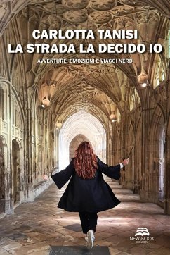 La strada la decido io. Avventure, emozioni e viaggi nerd - Tanisi, Carlotta