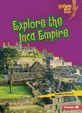 Explore the Inca Empire Explore the Inca Empire