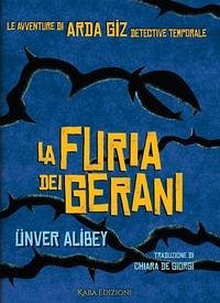 La furia dei gerani. Le avventure di Arda Giz, detective temporale - Alibey, Ünver