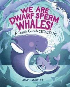 We Are Dwarf Sperm Whales! - Lambelet, Anne