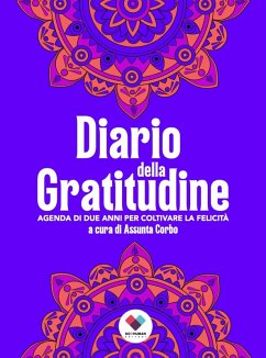 Diario della gratitudine. Agenda di due anni per coltivare la felicità - Corbo, Assunta