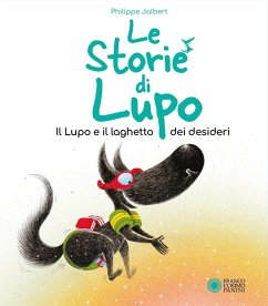 Il lupo e il pozzo dei desideri. Le storie di Lupo - Jalbert, Philippe Il lupo e il pozzo dei desideri. Le storie di Lupo - Jalbert, Philippe