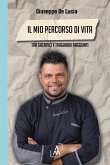 Il mio percorso di vita. Tra sacrifici e traguardi raggiunti Il mio percorso di vita. Tra sacrifici e traguardi raggiunti