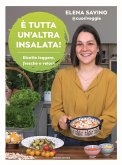 È tutta un'altra insalata. Ricette leggere, fresche e veloci È tutta un'altra insalata. Ricette leggere, fresche e veloci