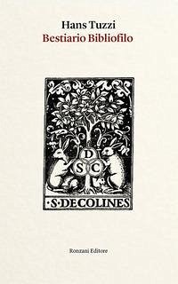Cover Bestiario bibliofilo. Imprese di animali nelle marche tipografiche dal XV al XVIII secolo (e altro)