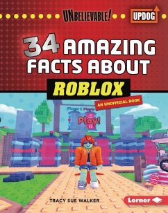 34 Amazing Facts about Roblox - Walker, Tracy Sue