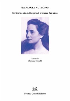 'Le parole nutrono'. Scrittura e vita nell'opera di Goliarda Sapienza