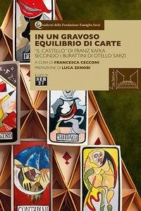 Un gravoso equilibrio di carte. 'Il castello' di Franz Kafka secondo i burattini di Otello Sarzi