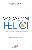 Vocazioni felici. Integrare orientamento sessuale, affetti e relazioni Vocazioni felici. Integrare orientamento sessuale, affetti e relazioni