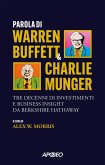 Parola di Warren Buffett & Charlie Munger. Tre decenni di investimenti e business insight da Berkshire Hathaway Parola di Warren Buffett & Charlie Munger. Tre decenni di investimenti e business insight da Berkshire Hathaway
