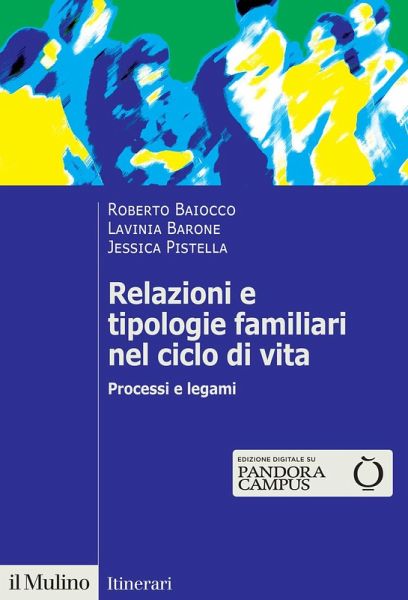Relazioni e tipologie familiari nel ciclo di vita. Processi e legami Relazioni e tipologie familiari nel ciclo di vita. Processi e legami
