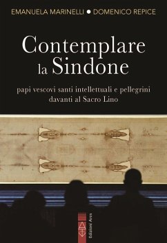 Contemplare la Sindone. Papi, vescovi, santi, intellettuali e pellegrini davanti al Sacro Lino - Marinelli, Emanuela; Repice, Domenico