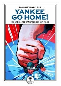 Cover Yankee go home! Il sentimento antiamericano in Italia