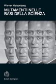 Mutamenti nelle basi della scienza Mutamenti nelle basi della scienza