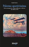 Palermo sportivissima. Storie, protagonisti e cultura dello sport a Palermo dal 1800 al 1918 Palermo sportivissima. Storie, protagonisti e cultura dello sport a Palermo dal 1800 al 1918