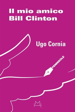 Il mio amico Bill Clinton - Cornia, Ugo