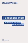 Il linguaggio muto. Un percorso di filosofia della letteratura Il linguaggio muto. Un percorso di filosofia della letteratura