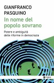 In nome del popolo sovrano. Potere e ambiguità delle riforme in democrazia In nome del popolo sovrano. Potere e ambiguità delle riforme in democrazia