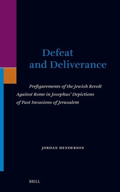Cover Defeat and Deliverance: Prefigurements of the Jewish Revolt Against Rome in Josephus' Depictions of Past Invasions of Jerusalem