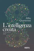 L' intelligenza creata. L'AI e il nostro futuro