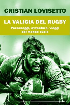 Cover La valigia del rugby. Personaggi, avventure, viaggi del mondo ovale