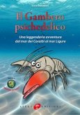Il gambero psichedelico. Una leggendaria avventura dal Mar dei Caraibi al Mar Ligure Il gambero psichedelico. Una leggendaria avventura dal Mar dei Caraibi al Mar Ligure