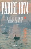 Parigi 1874. Dizionario abbreviato dell'Impressionismo Parigi 1874. Dizionario abbreviato dell'Impressionismo