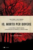 Io, morto per dovere. La vera storia di Roberto Mancini, il poliziotto che ha scoperto la terra dei fuochi Io, morto per dovere. La vera storia di Roberto Mancini, il poliziotto che ha scoperto la terra dei fuochi