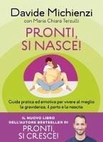 Cover Pronti, si nasce! Guida pratica ed emotiva per vivere al meglio la gravidanza, il parto e la nascita