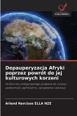 Depauperyzacja Afryki poprzez powrót do jej kulturowych korzeni Depauperyzacja Afryki poprzez powrót do jej kulturowych korzeni