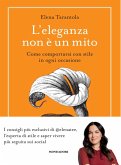 L' eleganza non è un mito. Come comportarsi con stile in ogni occasione L' eleganza non è un mito. Come comportarsi con stile in ogni occasione